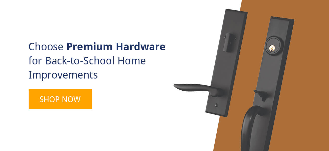 Choose Premium Hardware for Back-to-School Home Improvements