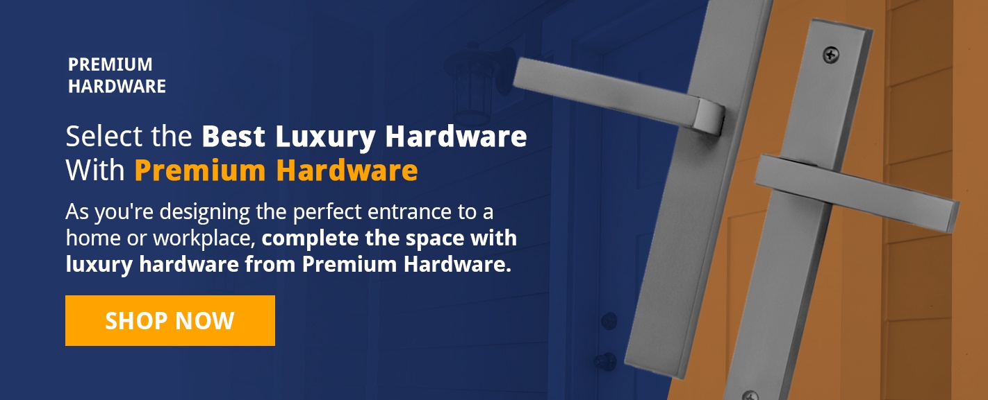Select the Best Luxury Hardware With Premium Hardware